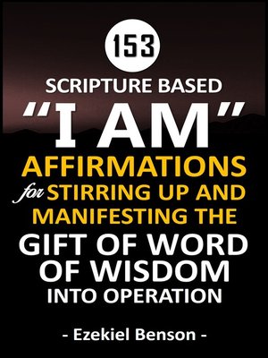 cover image of Scripture Based I Am Affirmations For Stirring Up and Manifesting the Gift of Word of Wisdom Into Operation (Reusable Edition)